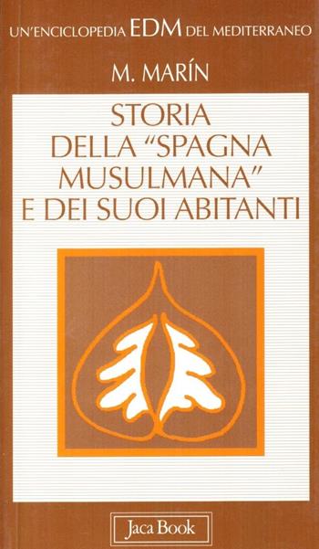 Storia della «Spagna musulmana» e dei suoi abitanti - Manuela Marin - Libro Jaca Book 2001, Enciclopedia del Mediterraneo | Libraccio.it