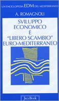 Sviluppo economico e «libero scambio» euro-mediterraneo - Alessandro Romagnoli - Libro Jaca Book 2001, Enciclopedia del Mediterraneo | Libraccio.it