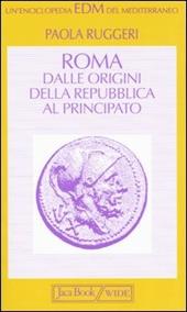 Roma. Dalle origini della Repubblica al Principato