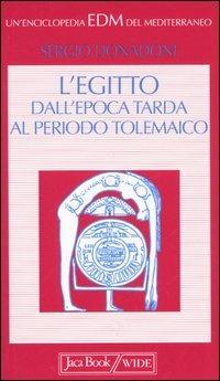 L'Egitto. Dall'epoca tarda al periodo tolemaico - Sergio Donadoni - Libro Jaca Book 2005, Enciclopedia del Mediterraneo | Libraccio.it