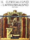 Il clericalismo e l'anticlericalismo - Juan Bada - Libro Jaca Book 1998, Per una storia d'Occidente. Chiesa e soc. Percorsi | Libraccio.it