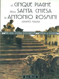 Le cinque piaghe della santa Chiesa di Antonio Rosmini - Luciano Malusa - Libro Jaca Book 1998, Per una storia d'Occidente. Chiesa e soc. Fortuna | Libraccio.it