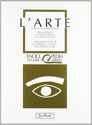 L'arte. Critica e conservazione  - Libro Jaca Book 1993, Eta. Enciclopedia tematica aperta | Libraccio.it