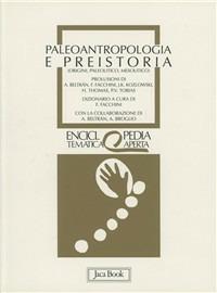 Paleoantropologia e preistoria. Origini, paleolitico, mesolitico  - Libro Jaca Book 1993, Eta. Enciclopedia tematica aperta | Libraccio.it