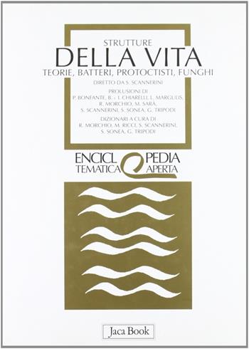 Strutture della vita. Teorie, batteri, protoctisti, funghi  - Libro Jaca Book 1999, Eta. Enciclopedia tematica aperta | Libraccio.it