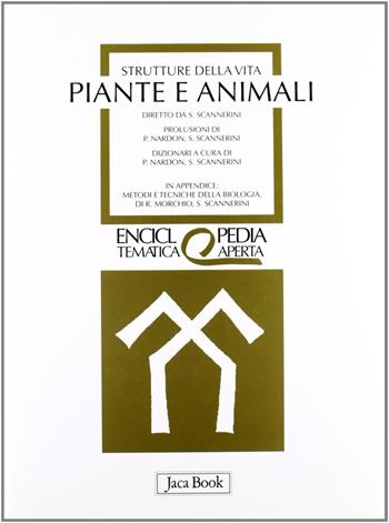 Strutture della vita. Piante e animali  - Libro Jaca Book 1999, Eta. Enciclopedia tematica aperta | Libraccio.it