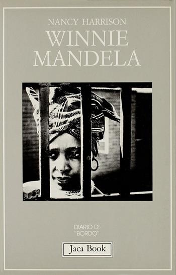 Winnie Mandela - Nancy Harrison - Libro Jaca Book 1987, Diario di bordo | Libraccio.it