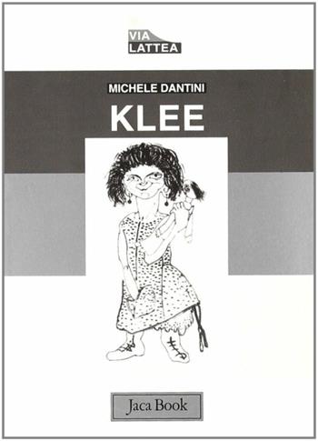 Klee - Michele Dantini - Libro Jaca Book 1999, La via lattea | Libraccio.it