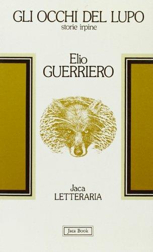 Gli occhi del lupo. Storie irpine - Elio Guerriero - Libro Jaca Book 1983, Jaca letteraria | Libraccio.it
