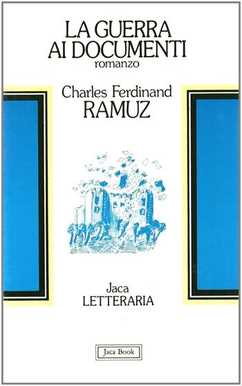 La guerra ai documenti - Charles Ferdinand Ramuz - Libro Jaca Book 1983, Jaca letteraria | Libraccio.it