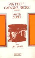 Via delle capanne negre - Joseph Zobel - Libro Jaca Book 1983, Jaca letteraria | Libraccio.it