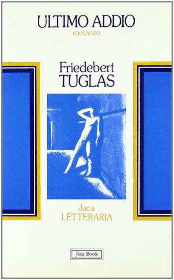 Ultimo addio - Friedebert Tuglas - Libro Jaca Book 1984, Jaca letteraria | Libraccio.it