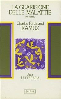 La guarigione dalle malattie - Charles Ferdinand Ramuz - Libro Jaca Book 1984, Jaca letteraria | Libraccio.it