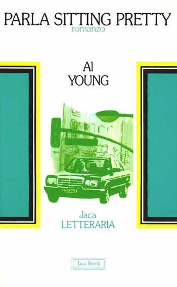 Parla Sitting Pretty - Al Young - Libro Jaca Book 1985, Jaca letteraria | Libraccio.it