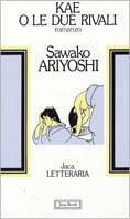 Kae o le due rivali - Sawako Ariyoshi - Libro Jaca Book 1986, Jaca letteraria | Libraccio.it