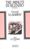 Tre minuti di silenzio - Georgij Vladimov - Libro Jaca Book 1986, Jaca letteraria | Libraccio.it