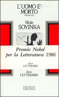 L'uomo è morto - Wole Soyinka - Libro Jaca Book 1986, Jaca letteraria | Libraccio.it