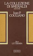 La collezione di smeraldi - Ioan Petru Culianu - Libro Jaca Book 1989, Jaca letteraria | Libraccio.it