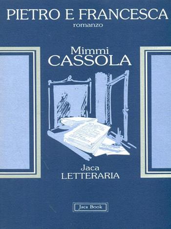 Pietro e Francesca - Mimmi Cassola - Libro Jaca Book 1994, Jaca letteraria | Libraccio.it