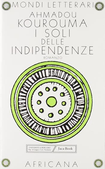 I soli delle indipendenze - Ahmadou Kourouma - Libro Jaca Book 1996, Mondi letterari | Libraccio.it