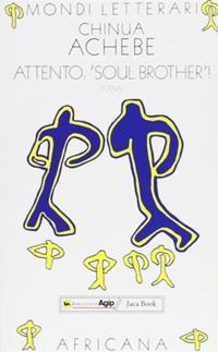 Attento «Soul brother»! Poesie. Testo inglese a fronte - Chinua Achebe - Libro Jaca Book 1995, Mondi letterari | Libraccio.it