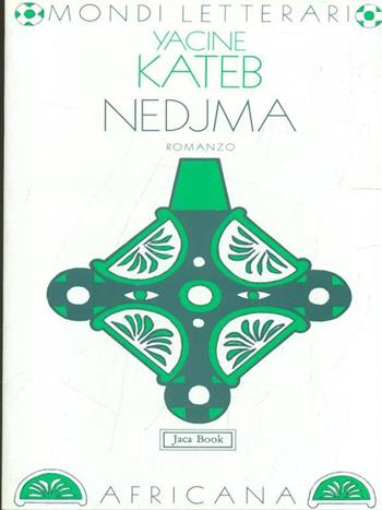 Nedjma - Kateb Yacine - Libro Jaca Book 1996, Mondi letterari | Libraccio.it