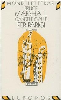 Candele gialle per Parigi - Bruce Marshall - Libro Jaca Book 1996, Mondi letterari | Libraccio.it