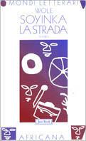 La strada - Wole Soyinka - Libro Jaca Book 1997, Mondi letterari | Libraccio.it