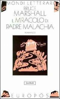 Il miracolo di padre Malachia - Bruce Marshall - Libro Jaca Book 2008, Mondi letterari | Libraccio.it
