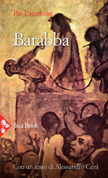 Barabba - Pär Lagerkvist - Libro Jaca Book 2023, Jaca letteraria | Libraccio.it