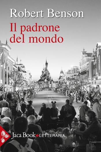 Il padrone del mondo - Robert Hugh Benson - Libro Jaca Book 2024, Jaca letteraria | Libraccio.it