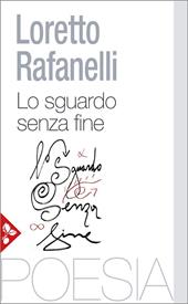 Lo sguardo senza fine. Poesie scelte (1984-2025)