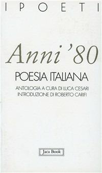 Anni '80. Poesia italiana  - Libro Jaca Book 1993, I poeti | Libraccio.it