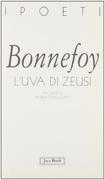 L'uva di Zeusi e altre favole - Yves Bonnefoy - Libro Jaca Book 1997, I poeti | Libraccio.it
