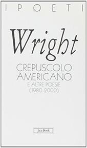 Crepuscolo americano e altre poesie (1980-2000)