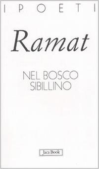 Nel bosco sibillino - Silvio Ramat - Libro Jaca Book 2005, I poeti | Libraccio.it