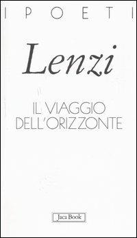 Il viaggio dell'orizzonte - Marco M. Lenzi - Libro Jaca Book 2005, I poeti | Libraccio.it