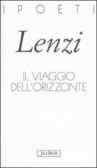Il viaggio dell'orizzonte - Marco M. Lenzi - Libro Jaca Book 2005, I poeti | Libraccio.it