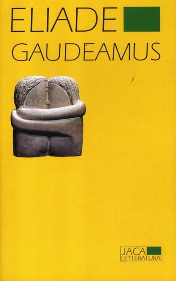 Gaudeamus - Mircea Eliade - Libro Jaca Book 2012, Jaca Letteratura | Libraccio.it