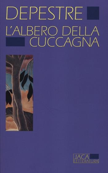 L'albero della cuccagna - René Depestre - Libro Jaca Book 2012, Jaca letteraria | Libraccio.it