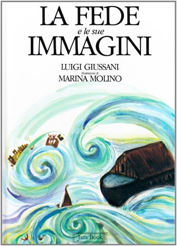 La fede e le sue immagini - Luigi Giussani - Libro Jaca Book 2008, Bibbia e liturgia per i più piccoli | Libraccio.it