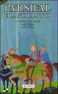 Re Artù, il Graal, i Cavalieri della Tavola Rotonda. Vol. 2: Parsifal e Lancillotto. - Alex Voglino, Sergio Giuffrida - Libro Jaca Book 2000, Artù,il Graal e i cav. della Tavola Rot. | Libraccio.it