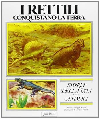 Storia della vita e degli animali. Vol. 4: I rettili. - Giuseppe Minelli - Libro Jaca Book 1987, Storia della vita e degli animali | Libraccio.it
