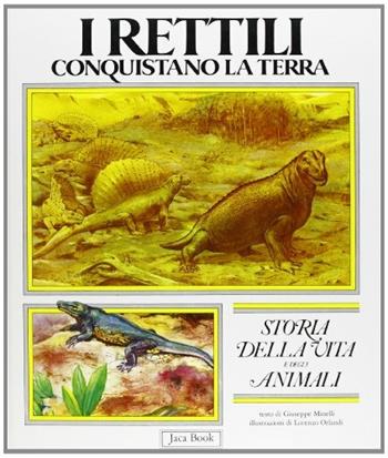 Storia della vita e degli animali. Vol. 4: I rettili - Giuseppe Minelli - Libro Jaca Book 1987, Storia della vita e degli animali | Libraccio.it