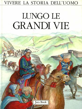Lungo le grandi vie - René Ponthus, François Tichey - Libro Jaca Book 1989, Vivere la storia dell'uomo | Libraccio.it