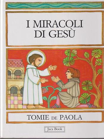 I miracoli di Gesù - Tomie De Paola - Libro Jaca Book 2003, Bibbia e liturgia per i più piccoli | Libraccio.it