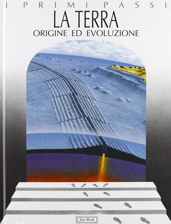 La terra. Origine ed evoluzione - Anna Alessandriello - Libro Jaca Book 1997, I primi passi | Libraccio.it