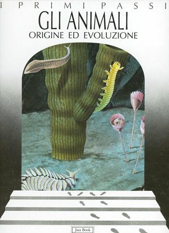 Gli animali. Origine ed evoluzione - Cristiano Dal Sasso - Libro Jaca Book 1993, I primi passi | Libraccio.it