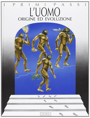 L'uomo. Origine ed evoluzione - Fiorenzo Facchini - Libro Jaca Book 1993, I primi passi | Libraccio.it