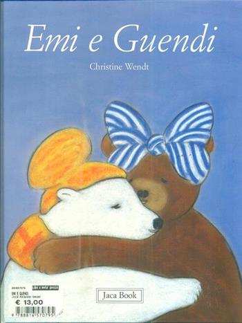 Emi e Guendi - Christine Wendt - Libro Jaca Book 2005, Storie per i più piccoli | Libraccio.it